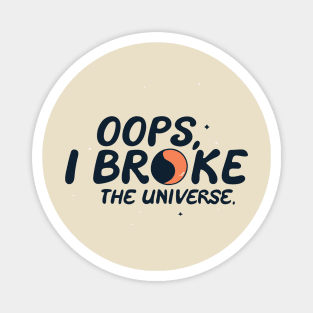 Cosmic Mishap, Oops, I Broke the Universe Magnet